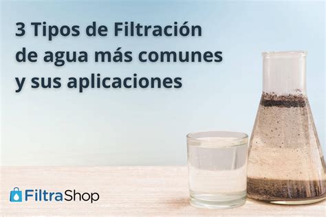 filtraciones|Métodos y Procesos de Filtración de Agua ...